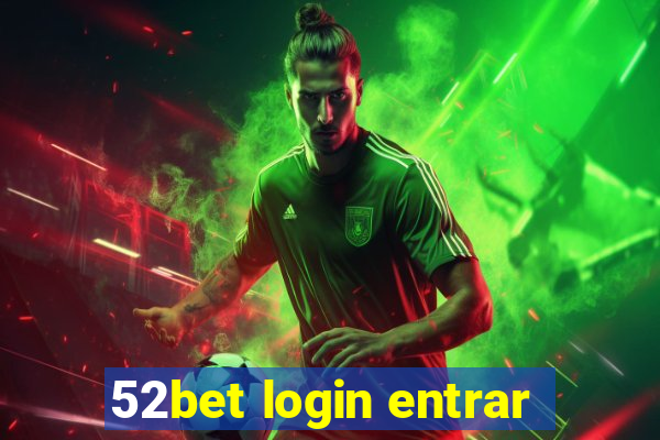 52bet login entrar